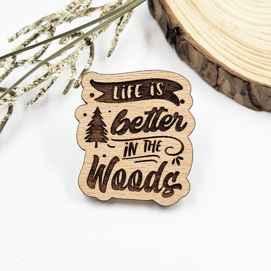 Life is better in the woods wood pin - Adventure pins